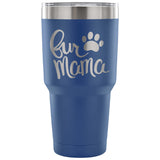 Fur Mama 30 oz Tumbler - Travel Cup, Coffee Mug