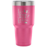 Life is Short, Buy the Fabric 30 oz Tumbler - Travel Cup, Coffee Mug